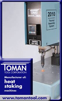 TOMAN TOOL CORPORATION: heat staking, ultrasonic welding .